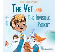 The Vet and the Invisible Patient. Personalized Story About Veterinarian
