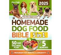 The Vet-Approved Homemade Dog Food Bible: Natural Balance Recipes | Quick, Healthy, and Wholesome Meals to Boost Energy, Support Digestion, and Give Your Dog a Longer & Happier Life