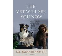 The Vet Will See You Now What Every Pet Owner Needs to Know (But Doesn't) - Barak Benaryeh - Bloomsbury Academic - ebook (ePub) - Livre