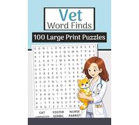 The Vet Word Finds Book (Large Print, 6×9): 100 Veterinary & Pet Care Word Searches | 3000 Words: Pawsitive puzzles with vet clinic terms, animal care, health, wellness & furry friends