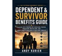 The Veteran Roadmap: Dependent & Survivor Benefits Guide: A Clear Path Through DIC, Survivors Pension, Education, Health Care, and Every Benefit Available to Military Families
