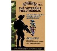The Veteran's Field Manual To Psychedelics: Healing Ptsd And Trauma Through Psychedelic And Mdma Therapy Paperback Book By Jesse Gould