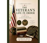 The Veteran's Life In Order: A Complete Record for Veterans and Their Families