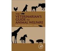 The Veterinarians Guide to Animal Welfare - Golab Gail C. Chief Veterinary Officer American Veterinary Medical Association - Elsevier Science amp Technolo Golab Gail C. Chief Veterinary Officer Americ