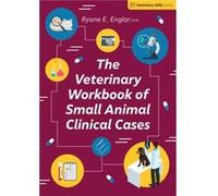 The Veterinary Workbook of Small Animal Clinical Cases by Ryane E. Englar Ryane Englar (Auteur)