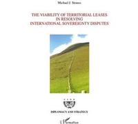 The Viability of Territorial Leases in Resolving International Sovereignty Disputes (Le bail territorial : une solution pour les différends liés à la souveraineté aux frontières) - Michael J. Strauss 