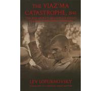The Viaz'ma Catastrophe, 1941: The Red Army's Disastrous Stand Against Operation Typhoon