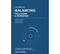 The Vibe-Guy Balancing Field Guide & Workbook: Learn the method. Work the vectors. Verify the result.