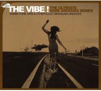 The Vibe ! The Ultimate Rare Grooves Series. Volume 3. Samba Funk, Mpb & Other Illicit Brasilian Grooves