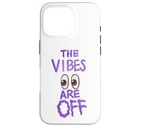 The Vibes are Off Humour Funny Weird Eyes Coque pour iPhone 16 Pro