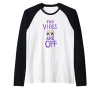 The Vibes are Off Humour Funny Weird Eyes Manche Raglan