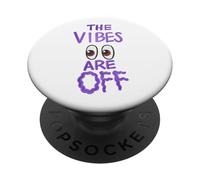 The Vibes are Off Humour Funny Weird Eyes PopSockets PopGrip Adhésif