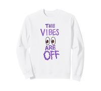 The Vibes are Off Humour Funny Weird Eyes Sweatshirt