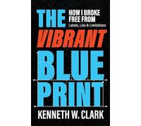 The Vibrant Blueprint: How I Broke Free From Labels, Lies & Limitations