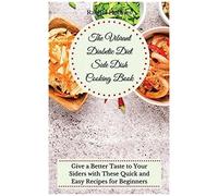 The Vibrant Diabetic Diet Side Dish Cooking Book
