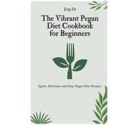 The Vibrant Pegan Diet Cookbook For Beginners