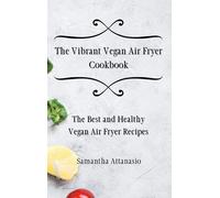 The Vibrant Vegan Air Fryer Cookbook