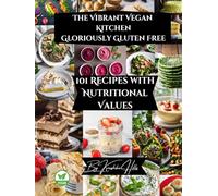 The Vibrant Vegan Kitchen: Gloriously Gluten Free