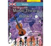 The Vibrant Violin Music Theory Book 1 - UK Terms: A music theory book especially for violinists with easy to follow explanations, puzzles, and more. All you need to know for Grades 1-2 Violin.