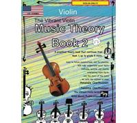 The Vibrant Violin Music Theory Book 2 - Us Terms: A Music Theory Book Especially For Violinists With Easy To Follow Explanations, Puzzles, And More. All You Need To Know For Grades 3-5 Violin.