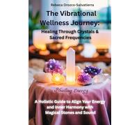 The Vibrational Wellness Journey: Healing Through Crystals & Sacred Frequencies