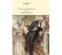 The Vicar Of Wakefield - Illustrated By Arthur Rackham