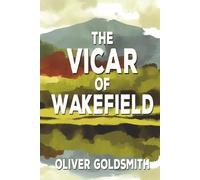 The Vicar of Wakefield: The 1766 Tale of Family Virtue, Social Class, and Moral Trials