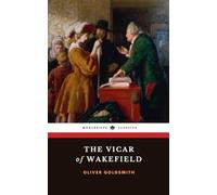 The Vicar of Wakefield: The 18th Century Literary Classic (Annotated)