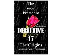 The Vice President Directive 17