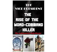 The Vice President The Rise Of The Word-Command Killer