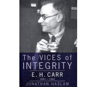 The Vices of Integrity: E.H. Carr, 1892-1982