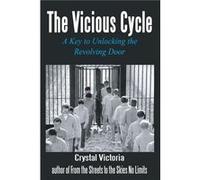The Vicious Cycle A Key to Unlocking the Revolving Door - Crystal Victoria - Boss Lady Enterprises LLC - Livre en Anglais Crystal VictoriaCrystal Victoria (Auteur)