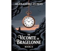 The Vicomte de Bragelonne: Book 2: A New Translation