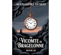 The Vicomte de Bragelonne: Book 3: A New Translation