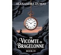 The Vicomte de Bragelonne: Book 4: A New Translation