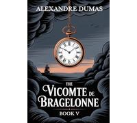The Vicomte de Bragelonne: Book 5: A New Translation