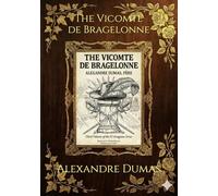 The Vicomte de Bragelonne: Third Volume of the D'Artagnan Series