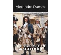 The Vicomte de Bragelonne: Volume 3 Part 1 of the D’Artagnan Series (Annotated)