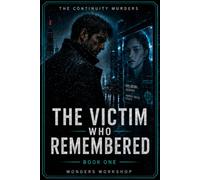 THE VICTIM WHO REMEMBERED: A Sci-Fi Noir Murder Mystery of Memory, Identity, and a City That Forgets