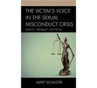 The Victims Voice in the Sexual Misconduct Crisis by Mary L. Schuster Mary L. Schuster (Auteur)