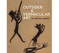 The Victor Keen Collec Outsider & Vernacular Art: The Victor Keen Collec (Relié)