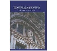 The Victoria And Albert Museum: A Bibliography And Exhibition Chronology, 1852-1996
