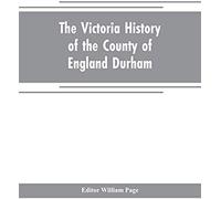 The Victoria History Of The County Of England Durham