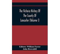 The Victoria History Of The County Of Lancaster (Volume I)