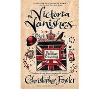 The Victoria Vanishes, Peculiar Crimes Unit Christopher Fowler (Auteur)