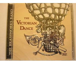 The Victorian Dance: A Lively Collection of Vintage Dance Music Performed by The Brassworks Band