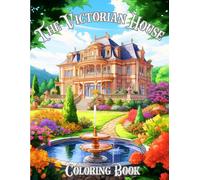 The Victorian House Coloring Book: for Adults - Relaxing Art & Architecture Victorian Era