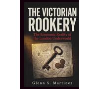 The Victorian Rookery: The Economic Reality of the London Underworld