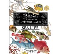 The Victorian Treasury of Vintage Images - Sea Life