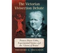 The Victorian Vivisection Debate - Theodore G. Obenchain - McFarland amp Co Inc - Livre en Anglais - Paperback Theodore G. ObenchainTheodore G. Obenchain (Auteur)